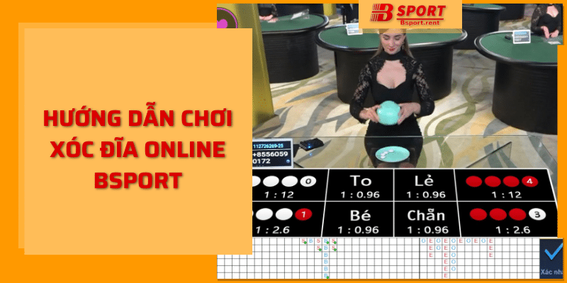 Hướng dẫn chơi xóc đĩa online Bsport